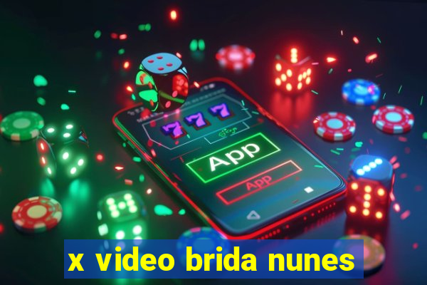 x video brida nunes